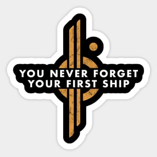 You never forget your first ship Sticker